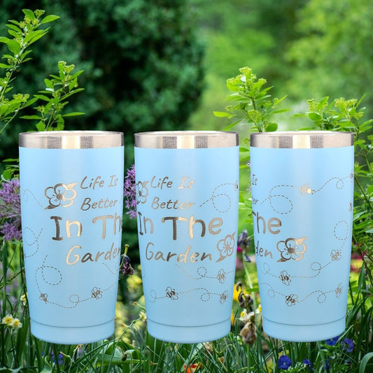 Life is Better in the Garden - ENGRAVED Tumbler