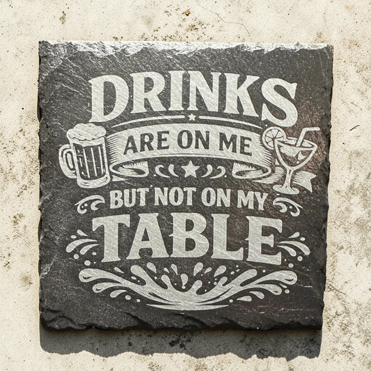 "Drinks Are On Me" 4"x4" square slate coaster (sold in sets of 4)