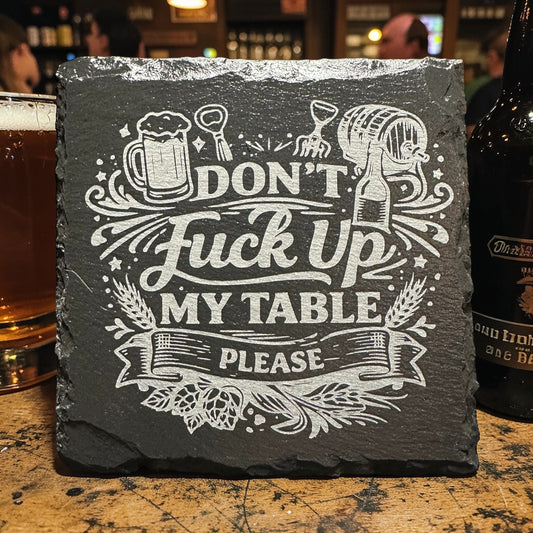 "Don't F-Up My Table" 4"x4" square slate coaster (sold in sets of 4)